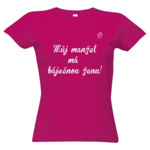 Tričko s potiskem "Můj manžel má báječnou ženu"